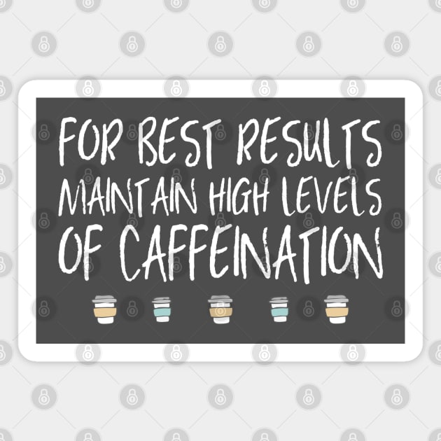 Coffee: For best results, maintain high levels of caffeination (white text + coffee cups) Magnet by Ofeefee